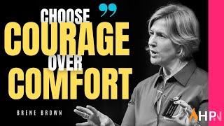 Brené Brown | There's No Bravery Without Risk & Vulnerability | Choose Courage Over Comfort