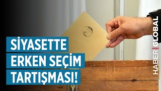 Siyasette Erken Seçim Tartışması! Erken Seçim Olacak mı?