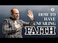 How to Have Unfailing Faith (Part 1) | Pastor Joshua McCauley | Rhema Bible Church