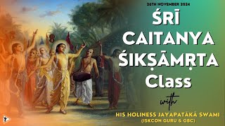 20241126 || Śrī Caitanya-śikṣāmṛta Class || Śrī Māyāpur, India