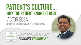 Ep. 021: Patient's Culture... Why the patient knows it best | Guest: Victor Sosa