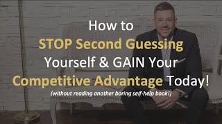 How to STOP second Guessing Yourself