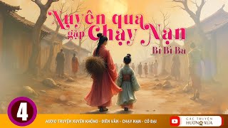 Xuyên Qua Gặp Chạy Nạn (Phần 4)