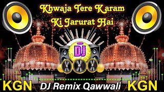 Khwaja Tere Karam Ki Jarurat Hai - Dj Remix Qawwali 👑 Khwaja Garib Nawaz ki Dj Rimix ❤ Kgn DjKavvali