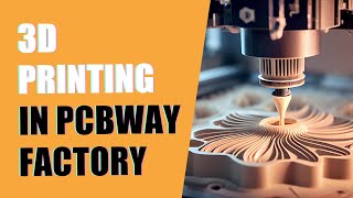3D Printing Fabrication Process | PCBWay Factory