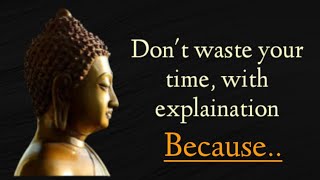 Don't waste your time with explanation because.. | Buddha quotes in English | @wordsofwisdomstories