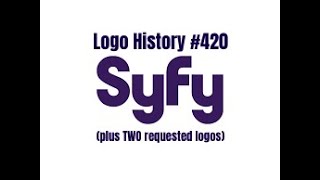 Logo History #420: Syfy (plus TWO requested logos)