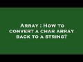 Array : How to convert a char array back to a string?