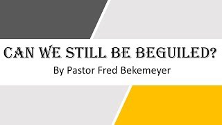 Can We Still Be Beguiled? (Fred Bekemeyer)