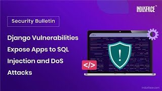 Django Vulnerabilities Expose Apps to SQL Injection & DoS Attacks