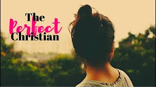 11.25.2018 - The Perfect Christian