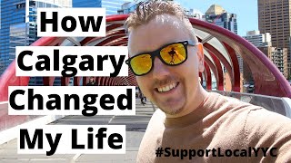 How Calgary Changed My Life #SupportLocalYYC