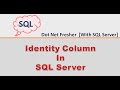 Identity Column In SQL Server  | Identity Columns | Auto Increment Column| SQL Server