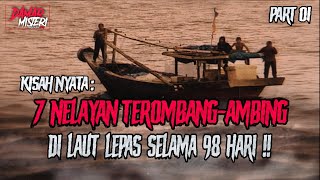 7 NELAYAN TEROMBANG AMBING 98 HARI DI LAUT LEPAS (1) #DAMARMISTERI