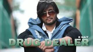 Drug Dealer - R-Nait ( Official Song ) | Latest Punjabi Song