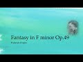 Fact from Fantasy - An analysis of Chopin Fantaisie in F Minor Op 49