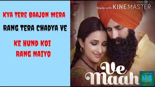 Ve maahi song lyrics (kesari akshay kumar and parneeti chopra) arijit Singh asees kaur