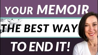 How to Write the Ending to My Memoir: Tips for Writing the End