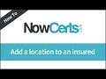 How to add a location to an insured by NowCerts.com - Insurance Agency Management System