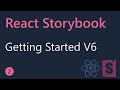 React Storybook Tutorial - 2.1 - Getting Started with V6