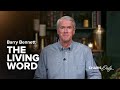 The Living Word - Barry Bennett - Charis Daily - Season 2 Ep. 1