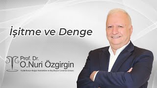 Prof. Dr. Nuri Özgirgin: İşitme ve Denge