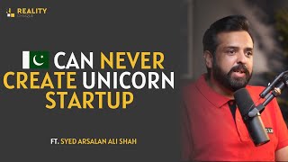 Pakistan Can Never Create a Startup Unicorn Because We Are Producing Businessmen not Entrepreneurs