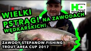 Relacja z zawodów wędkarskich  - Stepanow Fishing Trout Area Cup  2017 /14min/ HOOKATV