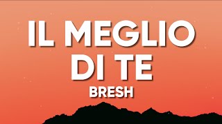 Bresh - IL MEGLIO DI TE (Testo/Lyrics)