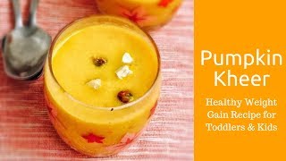 How to make Pumpkin kheer for Toddlers and Kids | Pumpkin Kheer Recipe