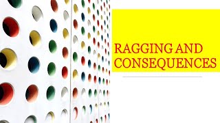 Ragging and consequences/ Punishment for ragging