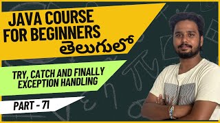 Core Java Course - Try, Catch and Finally in Java Explained - Part 71 | Java Programming