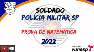 PMSP Soldado 2022 :: Prova de Matemática :: Soldado 2 Classe :: #VUNESP