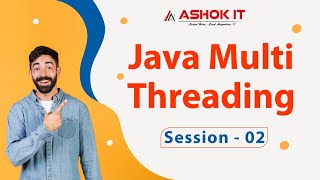 Java multi threading | Session - 02 | Ashok IT