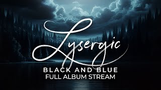 LYSERGIC - Black and Blue (OFFICIAL ALBUM STREAM)