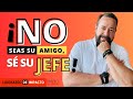 🤬NO seas su AMIGO, se EL JEFE. ¿CÓMO HACERTE RESPETAR y llevarte mejor con compañeros de trabajo?