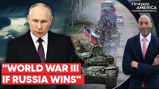 Ukraine Raises World War 3 Alarm if Putin's Russia Wins War | Firstpost America