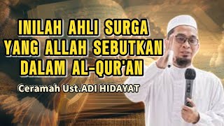 INILAH AHLI SURGA YANG DISEBUTKAN DALAM AL-QUR'AN #ustadzadihidayat #ceramahsingkat