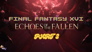 Echoes Of The Fallen DLC | Final Fantasy XVI | Part 3