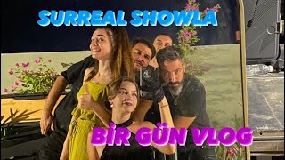 SURREAL SHOW GÜNLÜK VLOG