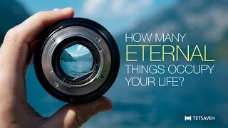 How Many Eternal Things Occupy Your Life?