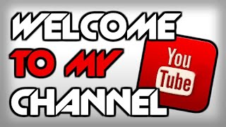 《 WELCOME TO MY CHANNEL 》