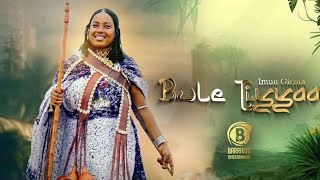 Imuu Girma -BULE TIYYAA- New Oromo Music (Official Video)