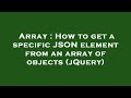 Array : How to get a specific JSON element from an array of objects (jQuery)