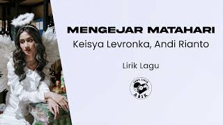Keisya Levronka, Andi Rianto - Mengejar Matahari (Lirik Lagu)