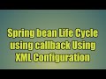 19.Spring bean Life Cycle using callback Using XML Configuration