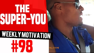 The "Super-You": Weekly Motivation #98 | Dre Baldwin