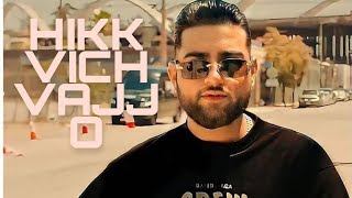 karan Aujla : Hikk Vich Vajjo video song leak | New punjabi song 2021 |
