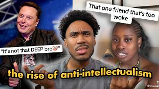 Is Gen Z ‘Too Woke’ Or Are You Just Too Dumb? (the rise of anti-intellectualism)