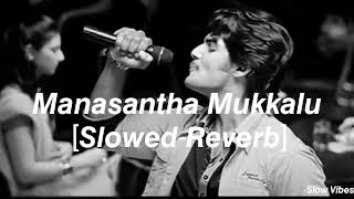 Manasantha Mukkalu  [Slowed-Reverb] - Prema Kavali